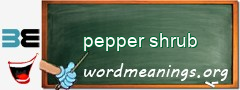WordMeaning blackboard for pepper shrub